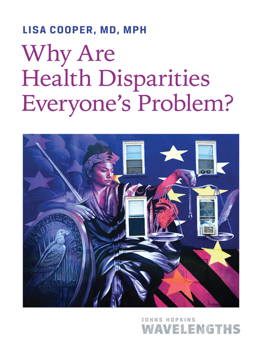 Title details for Why Are Health Disparities Everyone's Problem? by Lisa Cooper - Available